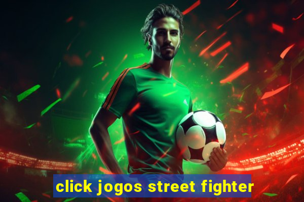 click jogos street fighter